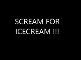 SCREAM FOR ICECREAM !!! (mmmmmmm) WoW xXx